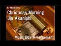 Christmas Morning/Jin Akanishi [Music Box] 