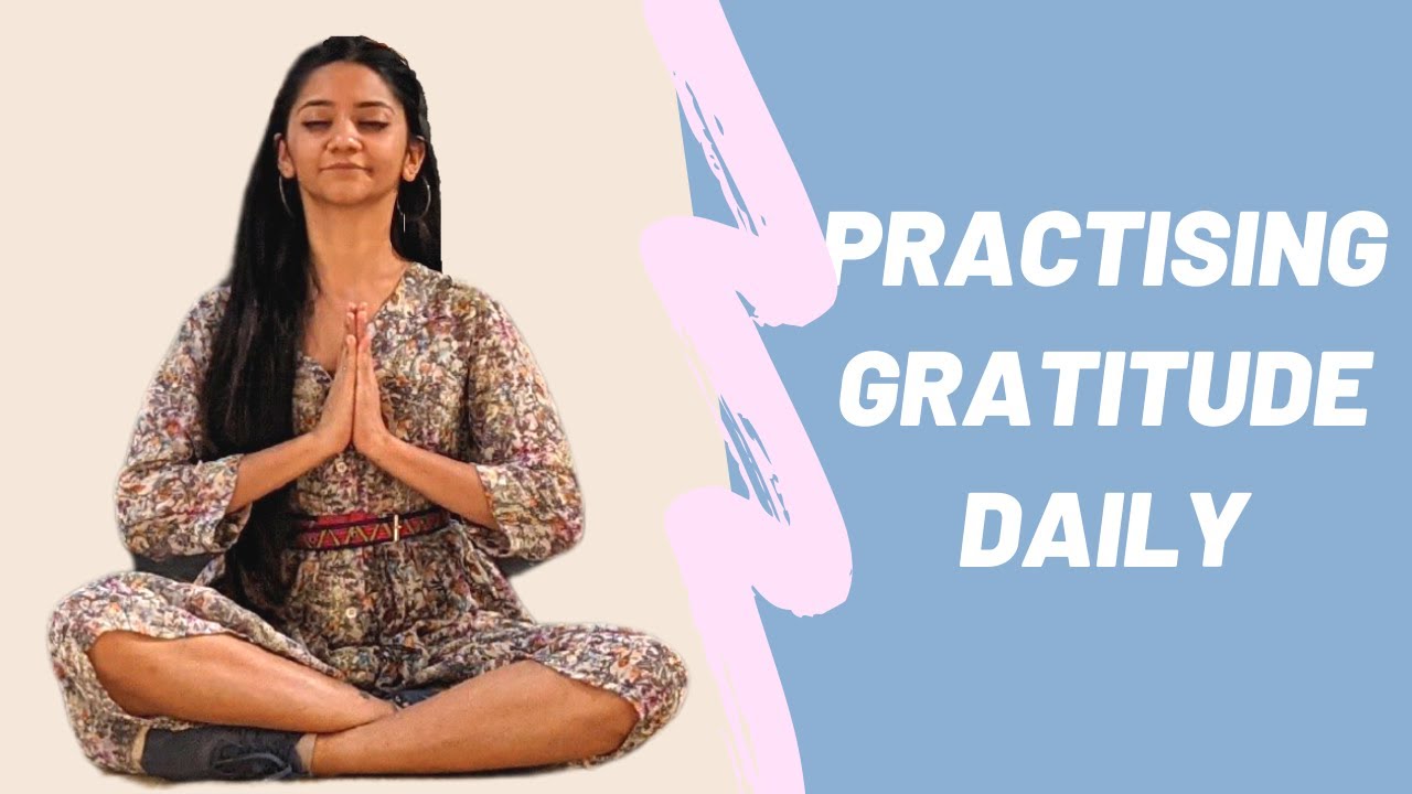 How to practice Gratitude daily || Gratitude exercises || Practising Thankfulness