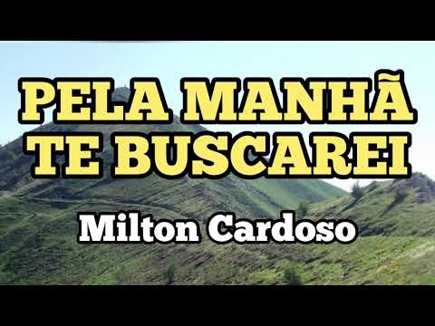 Milton Cardoso - Pela manhã Te buscarei (Temprano Yo Te Buscare)