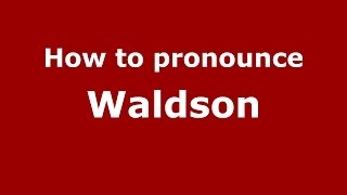 How to pronounce Waldson