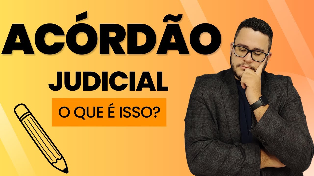O que é um ACÓRDÃO JUDICIAL?