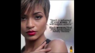 Black Woman Heal SpokesSista Ashley Molina: Don't Be Ashamed of Your Story