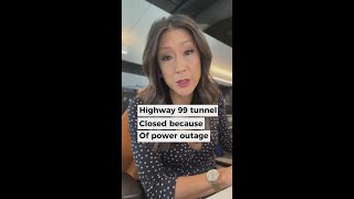Highway 99 tunnel closed due to power outage