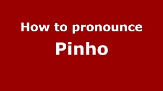 How to pronounce Pinho
