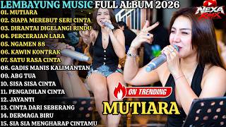 Download lagu LEMBAYUNG MUSIC TERBARU 2026 || MUTIARA - SIAPA MEREBUT SERI CINTA || DANGDUT KOPLO FULL ALBUM 2026 mp3