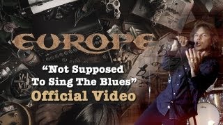 &quot;Europe&quot; Official Video &quot;Not Supposed To Sing The Blues&quot; HD