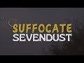 Suffocate - Sevendust | Lyrics