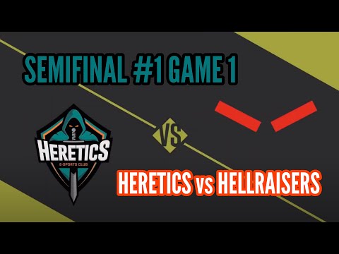 HERETICS vs HELLRAISERS: Semifinal #1, Game #1