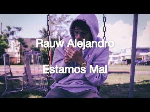 Rauw Alejandro Estamos Mal (letra)
