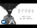 Royal Blood - You Can Be So Cruel [Official Audio]