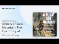 Ghosts of Gold Mountain: The Epic Story of the… by Gordon H. Chang · Audiobook preview