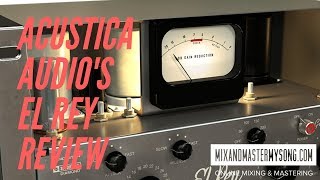 Video thumbnail for Acustica Audio's El Rey Review - MIXANDMASTERMYSONG.COM by Matty Harris | Mix and Master My Song