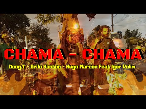 CHAMA CHAMA - Doog.T - Grilo Banton - Hugo Marcon Feat- Igor Rolim