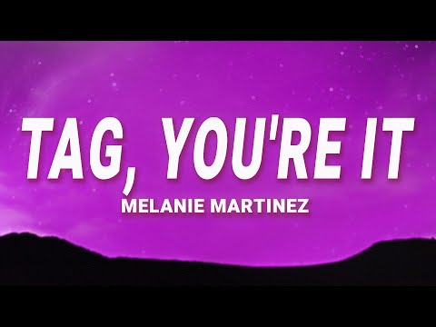 Melanie Martinez - Tag You're It (Lyrics)