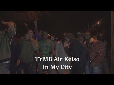 (TYMB Air Kelso) - In My City (Official Video) 4K Shot By VG & DC