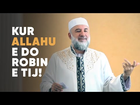 Kur Allahu e do robin e Tij! - Hoxhë Fadil Musliu