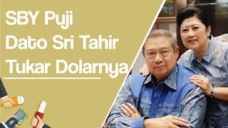 Tukar Dolarnya Senilai Rp2 Triliun, Dato Sri Tahir Mendapat Pujian SBY