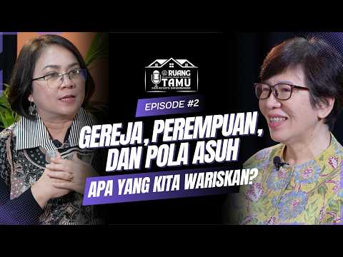 Gereja, Perempuan, dan Pola Asuh: Apa yang Kita Wariskan? | Ruang TAMU Ep.2