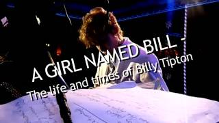 A GIRL NAMED BILL - The Life and Times of Billy Tipton