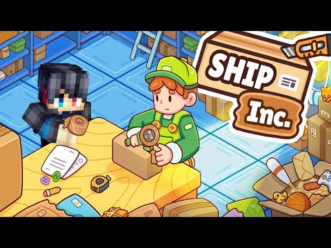 หนีมาแพ็คของ - Ship, Inc. (มี Heartopia นิดหน่อย)