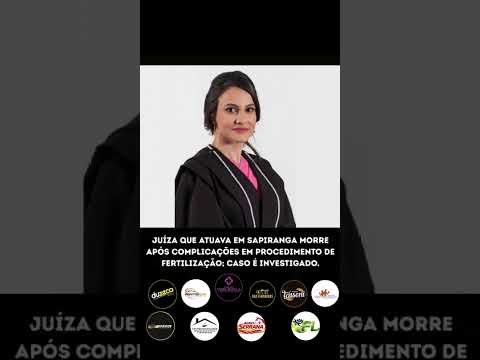JUÍZA QUE ATUAVA EM SAPIRANGA MORRE APÓS COMPLICAÇÕES EM PROCEDIMENTO DE FERTILIZAÇÃO;