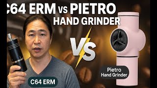 C64 ERM vs. Pietro Pro Hand Grinder