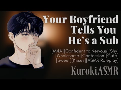 Your BF Tells You He’s a Sub[M4A][Confident to Nervous][Wholesome][Confession][Kisses][ASMR RP]