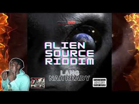 Lang - Nah Ready ( Blaklyonz Diss) [explicit] Alien Source Riddim | 2023 Dancehall