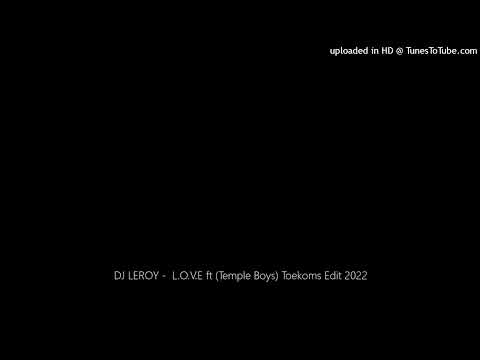 A20 - L.O.V.E (Dj Leroy edit) x Temple Boys - Toekoms Edit