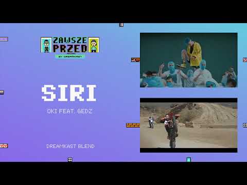 OKI feat. GEDZ - SIRI (DREAMKAST BLEND)