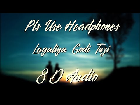 Lagaliya Godi Tuzi 8D Audio music...!
