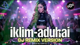Download lagu Dj Remix | IKLIM – Aduhai Seribu Kali Sayang (DJ Remix Cover | Female Version) mp3
