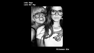 Lady Gaga, Lana Del Rey - Princess Die (Audio)