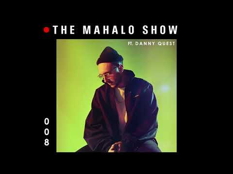 The Mahalo Show - Episode 008 w/ Special Guest: Danny Quest