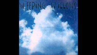 Weeping Willows - Weeping Willows