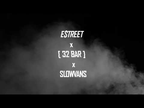 E$TREET x SLOWVANS - 32 BAR KILLING [OFFICIAL AUDIO]