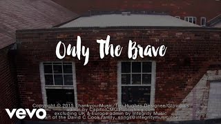 Tim Hughes - Only The Brave: (Official Lyric Video) POCKETFUL OF FAITH