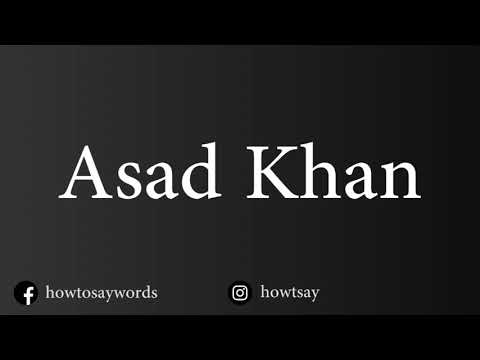 How To Pronounce Asad Khan