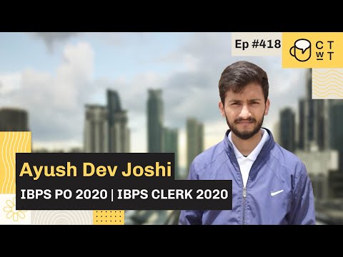 CTwT E418 - IBPS PO 2020 Topper Ayush Dev Joshi | IBPS Clerk 2020 (Commerce)