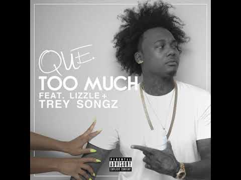 Que - Too Much (Feat. Lizzle & Trey Songz)