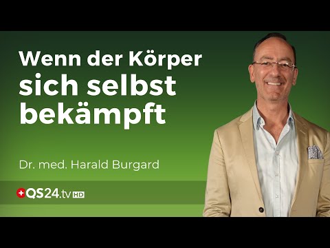 Autoimmun-krank: Das fehlgeleitete Immunsystem | Dr. med. Harald Burgard | Erfahrungsmedizin | QS24