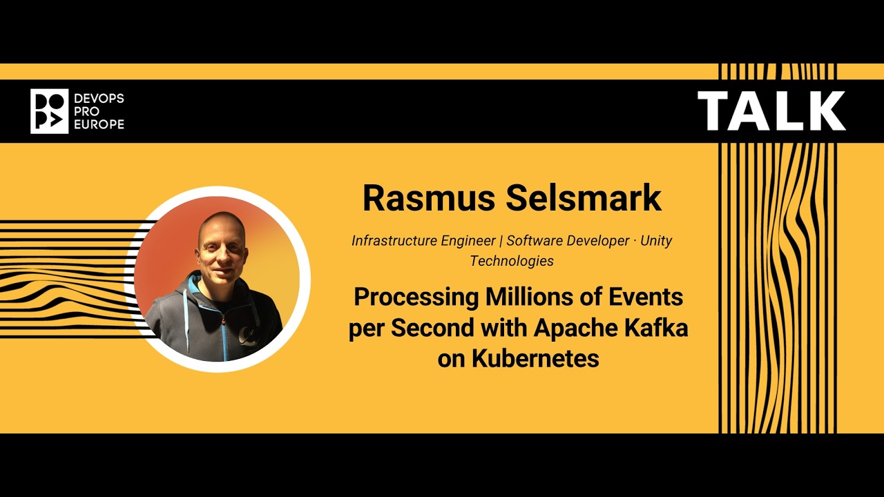 Rasmus Selsmark: Processing Millions of Events per Second with Apache Kafka on Kubernetes