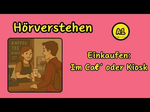 Einkaufen – Im Café oder Kiosk | Hörverstehen A1