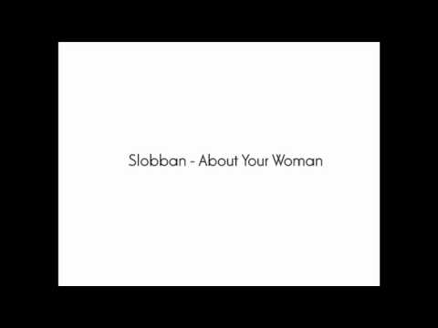 Slobban - About Your Woman ( A2 )
