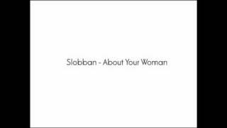 Slobban - About Your Woman ( A2 )
