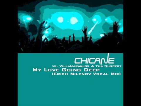 My Love Going Deep (Erich Milenov Vocal Club Mix) - Chicane vs. VillaNaranjos & Tha Suspect