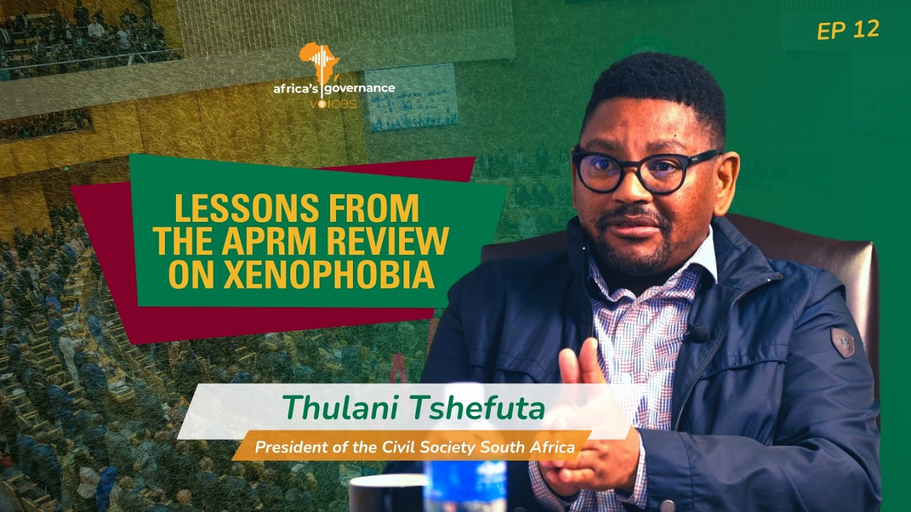 E12 Lessons from the APRM Review on Xenophobia |  Thulani Tshefuta
