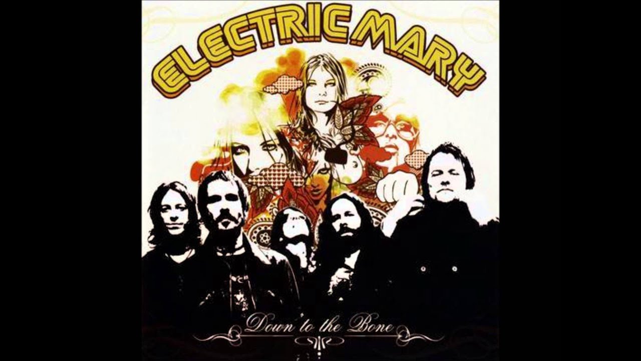 Electric Mary - Right Down To The Bone