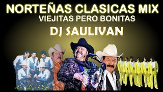 NORTEÑAS VIEJITAS CLASICAS MIX  DJ SAULIVAN