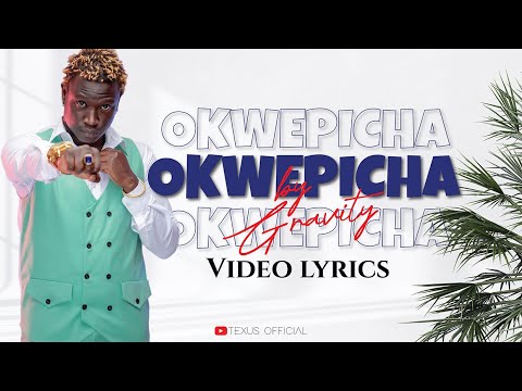 Okwepicha by Gravity Omutujju Lyrics Video